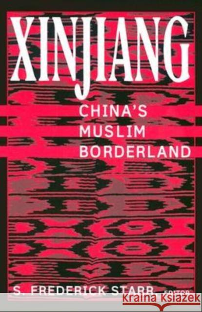 Xinjiang: China's Muslim Borderland : China's Muslim Borderland S. Frederick Starr 9780765613189 M.E. Sharpe