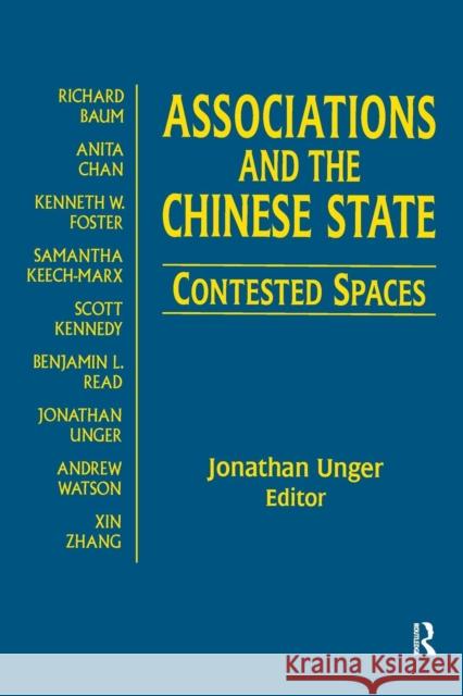 Associations and the Chinese State: Contested Spaces: Contested Spaces Unger, Jonathan 9780765613264
