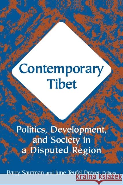 Contemporary Tibet: Politics, Development and Society in a Disputed Region Barry Sautman June Teufel Dreyer 9780765613578 M.E. Sharpe