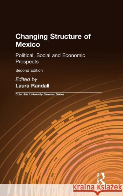 Changing Structure of Mexico: Political, Social and Economic Prospects Randall, Laura 9780765614049 M.E. Sharpe