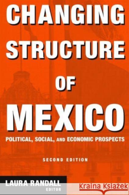 Changing Structure of Mexico: Political, Social and Economic Prospects Randall, Laura 9780765614056 M.E. Sharpe
