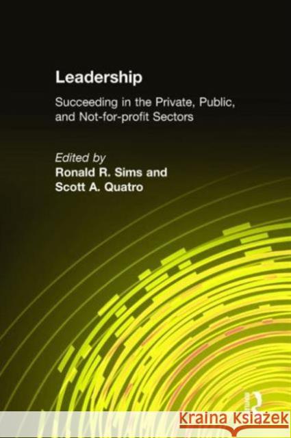 Leadership: Succeeding in the Private, Public, and Not-For-Profit Sectors Sims, Ronald R. 9780765614292