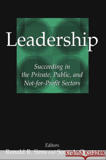 Leadership: Succeeding in the Private, Public, and Not-For-Profit Sectors Sims, Ronald R. 9780765614308 M.E. Sharpe