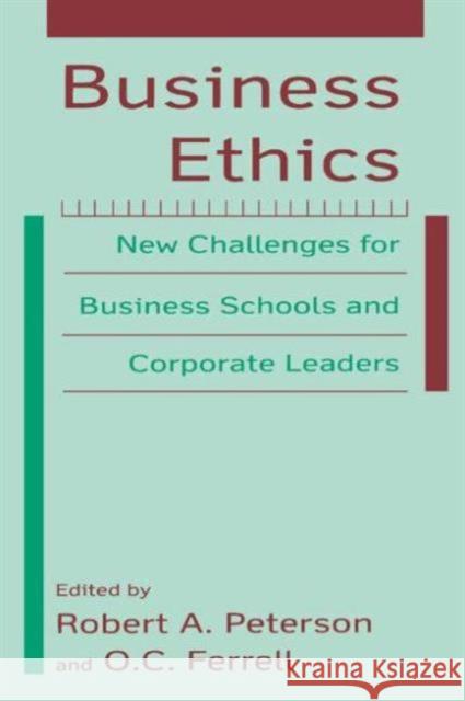 Business Ethics: New Challenges for Business Schools and Corporate Leaders Peterson, Paul E. 9780765614582 M.E. Sharpe