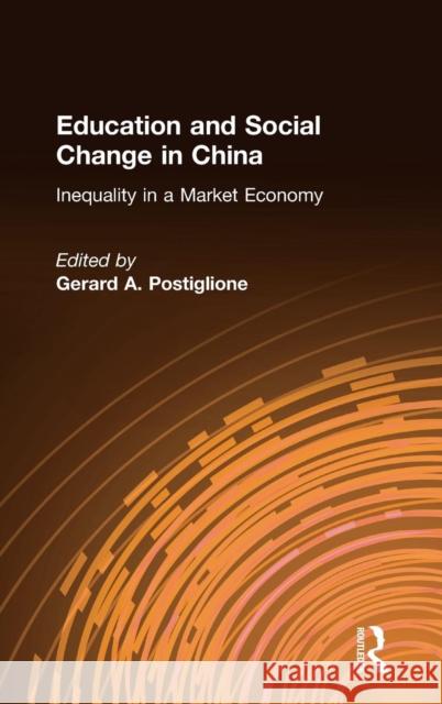 Education and Social Change in China: Inequality in a Market Economy: Inequality in a Market Economy Postiglione, Gerard A. 9780765614766 East Gate Book