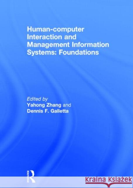Human-Computer Interaction and Management Information Systems: Foundations: Foundations Zhang, Ping 9780765614865