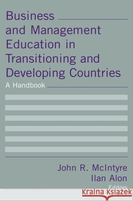 Business and Management Education in Transitioning and Developing Countries: A Handbook: A Handbook McIntyre, John R. 9780765615053 M.E. Sharpe