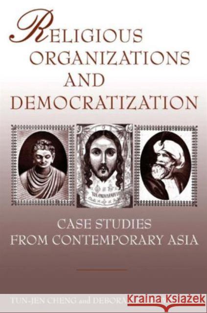 Religious Organizations and Democratization: Case Studies from Contemporary Asia Cheng, Tun-Jen 9780765615091
