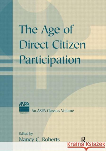 The Age of Direct Citizen Participation Nancy C. Roberts 9780765615138 Not Avail