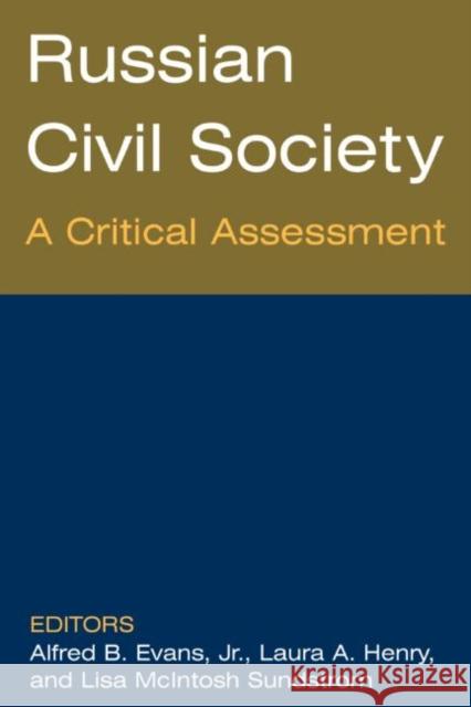 Russian Civil Society: A Critical Assessment: A Critical Assessment Evans, Alfred B. 9780765615220 M.E. Sharpe