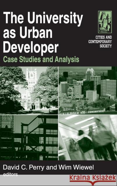 The University as Urban Developer: Case Studies and Analysis: Case Studies and Analysis David C. Perry Wim Wiewel 9780765615411 Lincoln Institute of Land Policy