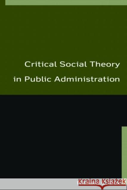 Critical Social Theory in Public Administration Richard C. Box 9780765615541 M.E. Sharpe