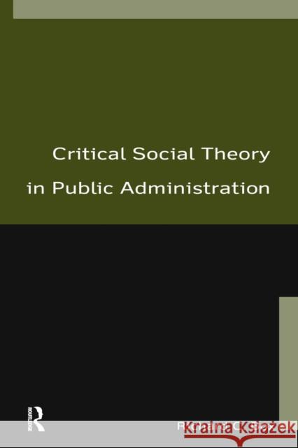 Critical Social Theory in Public Administration Richard C. Box 9780765615558 M.E. Sharpe
