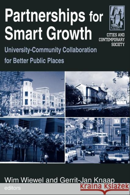 Partnerships for Smart Growth: University-Community Collaboration for Better Public Places Wiewel, Wim 9780765615602 M.E. Sharpe