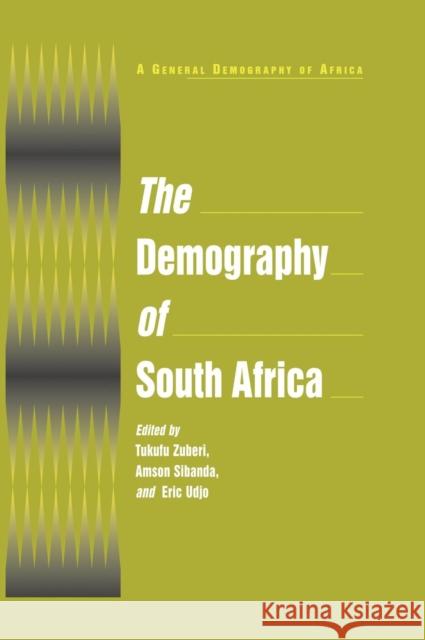 The Demography of South Africa Tukufu Zuberi Amson Sibanda Eric O. Udjo 9780765615633