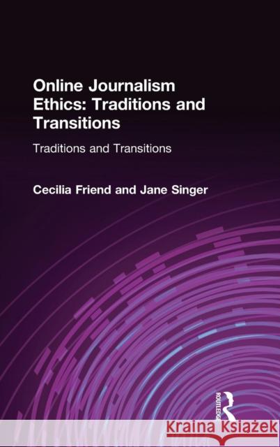 Online Journalism Ethics: Traditions and Transitions Friend, Cecilia 9780765615732 M.E. Sharpe