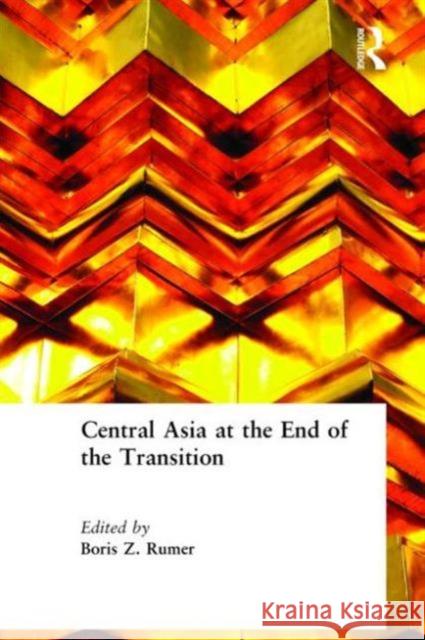 Central Asia at the End of the Transition Boris Rumer 9780765615756 M.E. Sharpe