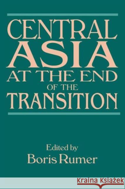 Central Asia at the End of the Transition Boris Rumer 9780765615763 M.E. Sharpe
