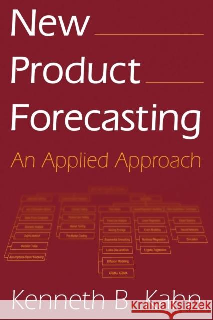 New Product Forecasting : An Applied Approach Kenneth B. Kahn Martin Joseph Alec Finney 9780765616104 