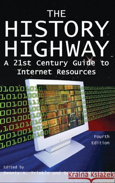 The History Highway: A 21st-century Guide to Internet Resources Trinkle, Dennis A. 9780765616302 M.E. Sharpe