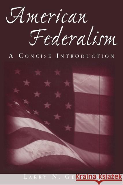 American Federalism: A Concise Introduction: A Concise Introduction Gerston, Larry N. 9780765616722 M.E. Sharpe
