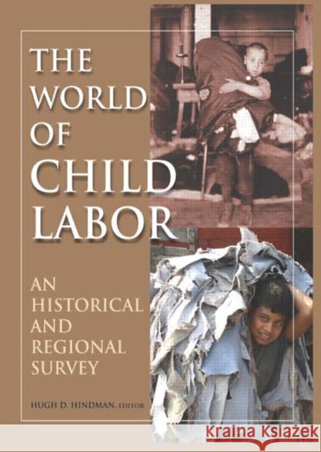 The World of Child Labor: An Historical and Regional Survey Hindman, Hugh D. 9780765617071 M.E. Sharpe