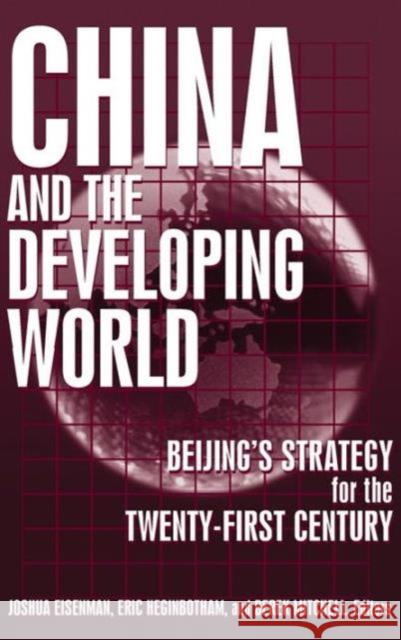 China and the Developing World: Beijing's Strategy for the Twenty-First Century Heginbotham, Eric 9780765617125 M.E. Sharpe