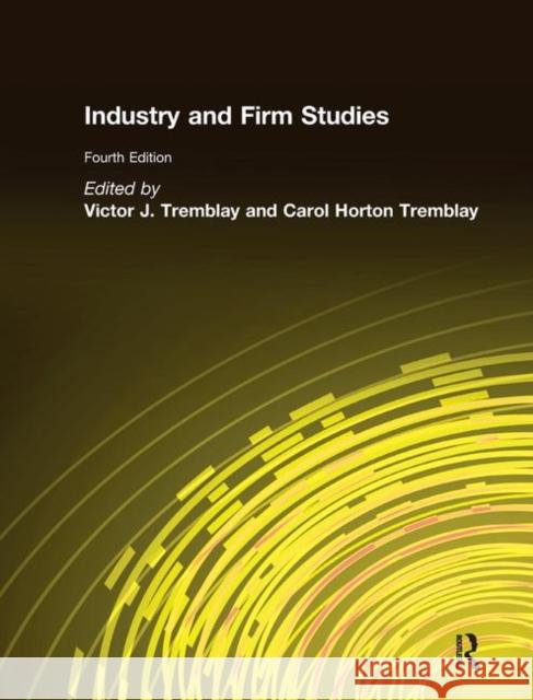 Industry and Firm Studies Victor J. Tremblay Carol Horton Tremblay 9780765617248