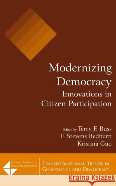 Modernizing Democracy: Innovations in Citizen Participation: Innovations in Citizen Participation Buss, Terry F. 9780765617620