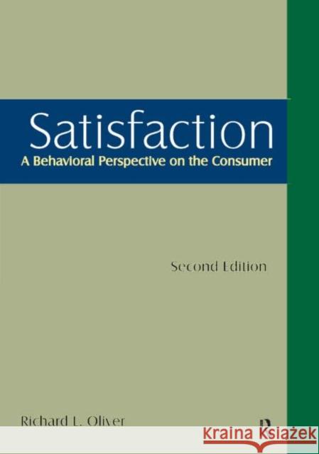 Satisfaction: A Behavioral Perspective on the Consumer: A Behavioral Perspective on the Consumer Oliver, Richard L. 9780765617705