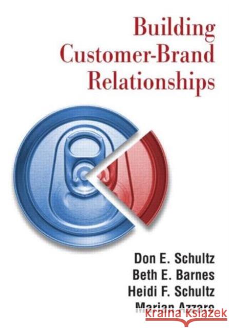 Building Customer-Brand Relationships Schultz, Don E. 9780765617996 M.E. Sharpe