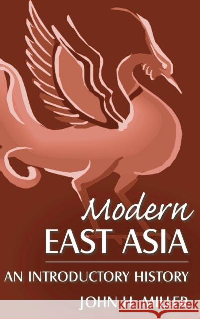 Modern East Asia: An Introductory History: An Introductory History Miller, John H. 9780765618221 M.E. Sharpe