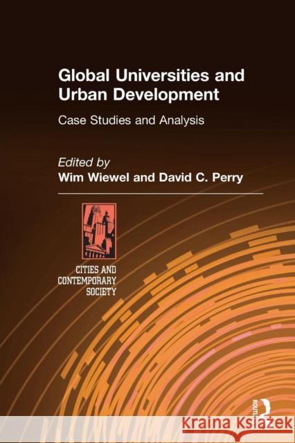 Global Universities and Urban Development: Case Studies and Analysis: Case Studies and Analysis Wiewel, Wim 9780765620408