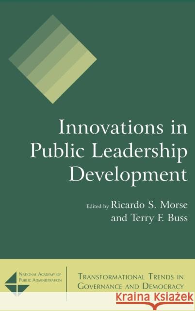 Innovations in Public Leadership Development Ricardo S. Morse 9780765620699 M.E. Sharpe