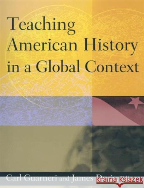 Teaching American History in a Global Context Carl Guarneri James Davis 9780765620798