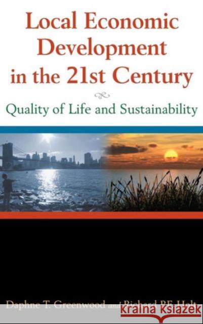 Local Economic Development in the 21st Centur: Quality of Life and Sustainability Greenwood, Daphne T. 9780765620934 M.E. Sharpe