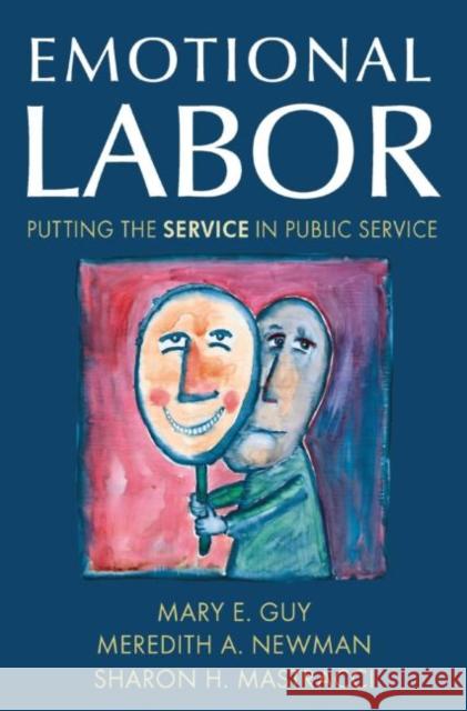 Emotional Labor: Putting the Service in Public Service Guy, Mary E. 9780765621160 M.E. Sharpe