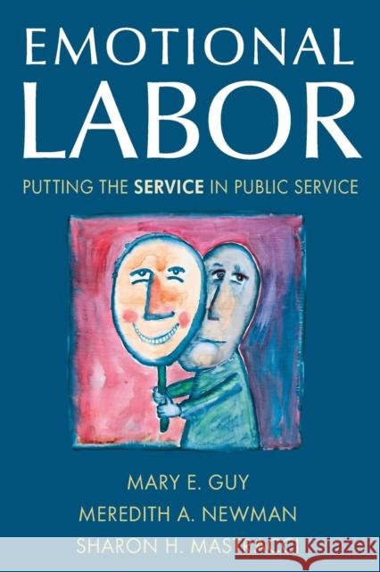 Emotional Labor: Putting the Service in Public Service Guy, Mary E. 9780765621177 M.E. Sharpe