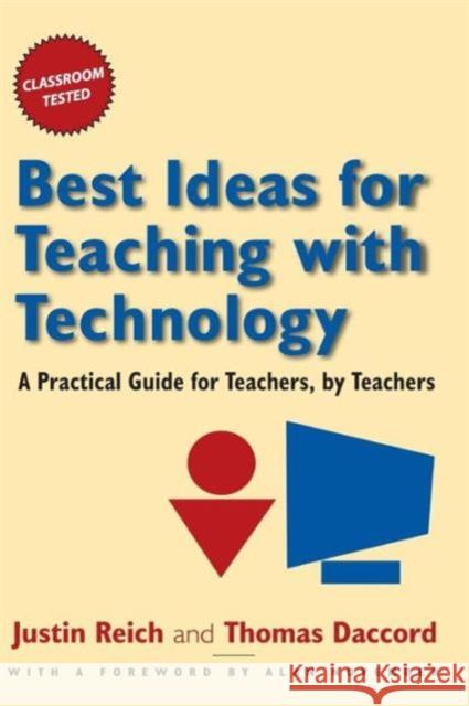 Best Ideas for Teaching with Technology: A Pratical Guide for Teachers, by Teachers Reich, Justin 9780765621313