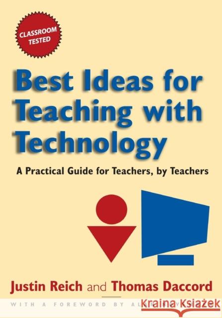 Best Ideas for Teaching with Technology: A Practical Guide for Teachers, by Teachers Reich, Justin 9780765621320