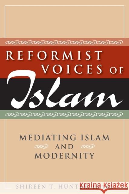 Reformist Voices of Islam: Mediating Islam and Modernity Hunter, Shireen 9780765622396