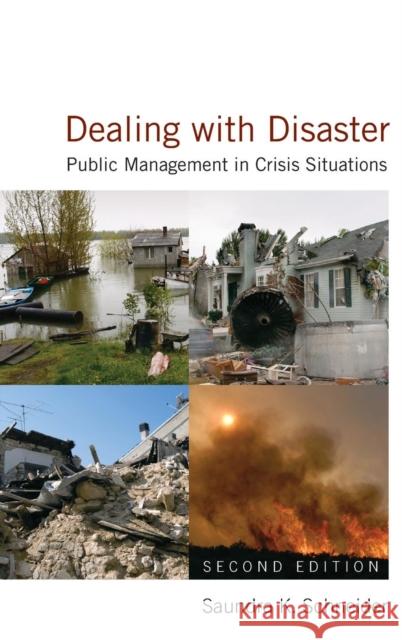 Dealing with Disaster: Public Management in Crisis Situations Schneider, Saundra K. 9780765622426 M.E. Sharpe