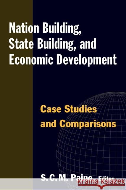 Nation Building, State Building, and Economic Development: Case Studies and Comparisons: Case Studies and Comparisons Paine, Sarah C. M. 9780765622457 M.E. Sharpe