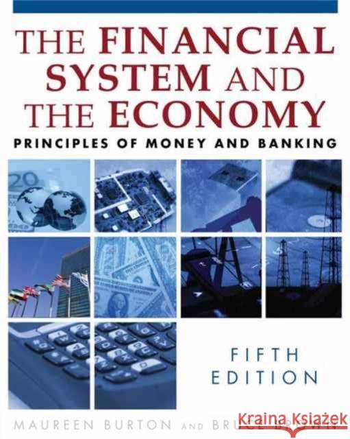 Financial System of the Econom: Principles of Money and Banking Maureen Burton 9780765622471 M.E. Sharpe