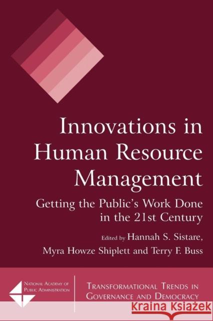 Innovations in Human Resource Management: Getting the Public's Work Done in the 21st Century Sistare, Hannah S. 9780765623157 Not Avail