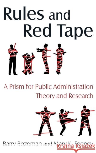 Rules and Red Tape: A Prism for Public Administration Theory and Research: A Prism for Public Administration Theory and Research Bozeman, Barry 9780765623348 M.E. Sharpe