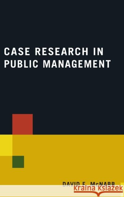 Case Research in Public Management David E. McNabb 9780765623362 M.E. Sharpe