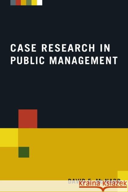 Case Research in Public Management David E. McNabb 9780765623379 M.E. Sharpe