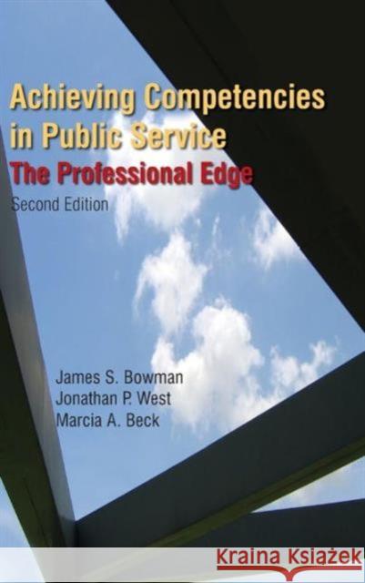 Achieving Competencies in Public Service: The Professional Edge: The Professional Edge Bowman, James S. 9780765623478