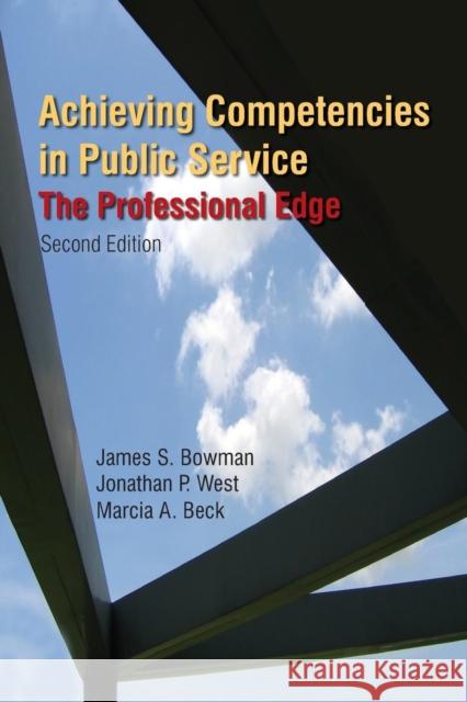 Achieving Competencies in Public Service: The Professional Edge: The Professional Edge Bowman, James S. 9780765623485 M.E. Sharpe